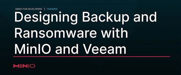 Designing Backup + Ransomware Architectures with MinIO and Veeam