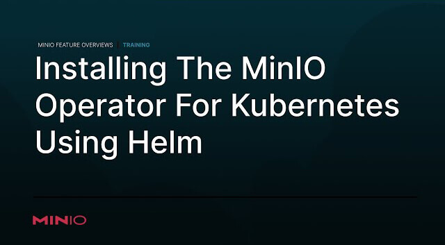 Deploying and Administering MinIO on Kubernetes Using Helm